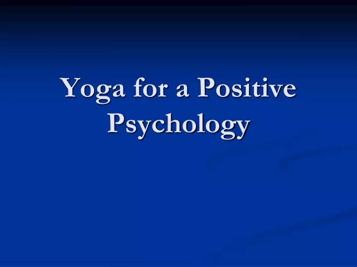 yoga for a positive psychology