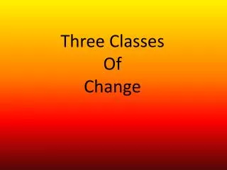 Three Classes Of Change