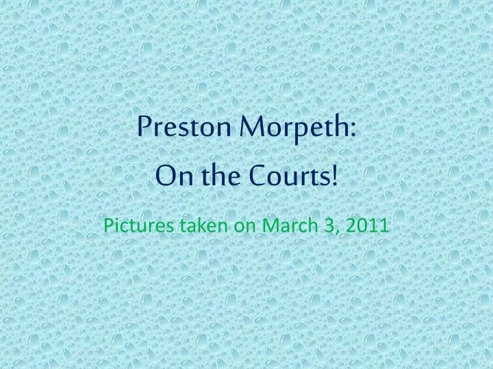 preston morpeth on the courts