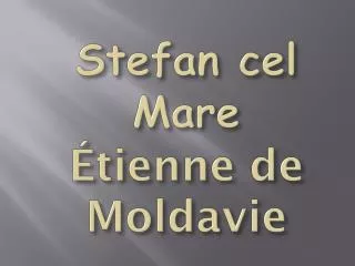 stefan cel mare tienne de moldavie