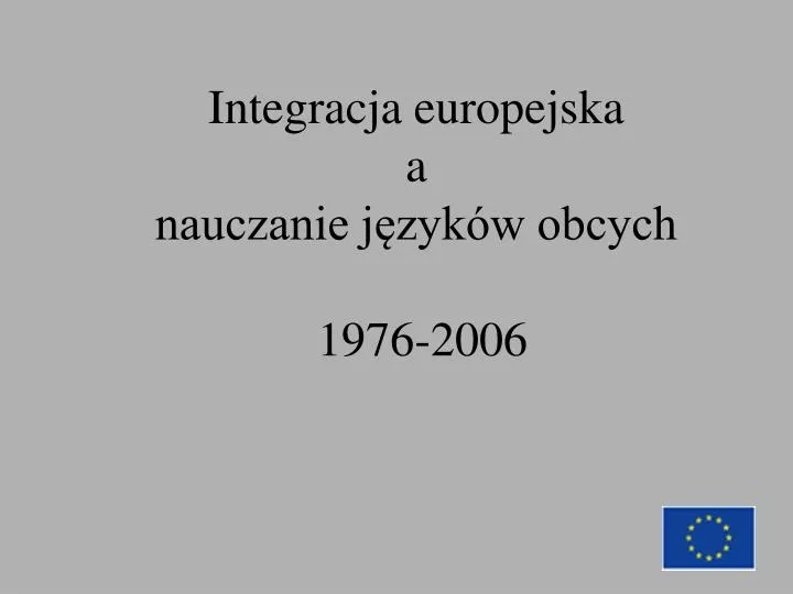 integracja europejska a nauczanie j zyk w obcych 1976 2006
