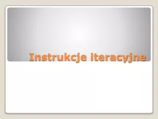 instrukcje iteracyjne