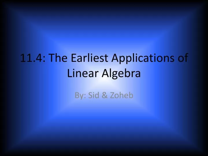 11 4 the earliest applications of linear algebra