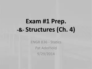 Exam #1 Prep. -&amp;- Structures (Ch. 4)
