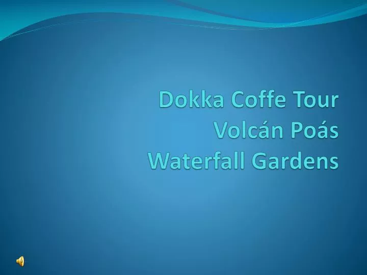 dokka coffe tour volc n po s waterfall gardens