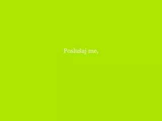 poslu aj me