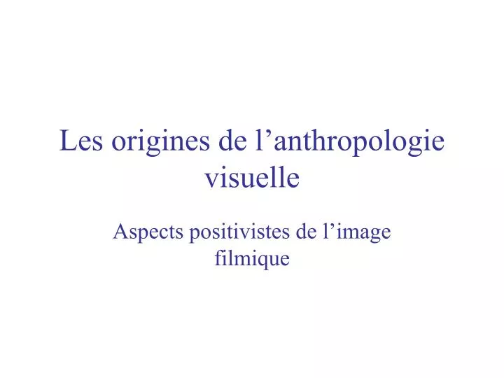 les origines de l anthropologie visuelle