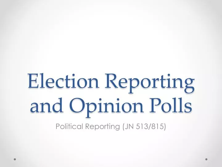 election reporting and opinion polls
