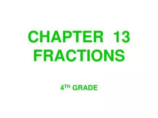 CHAPTER 13 FRACTIONS