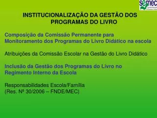 INSTITUCIONALIZAÇÃO DA GESTÃO DOS PROGRAMAS DO LIVRO Composição da Comissão Permanente para