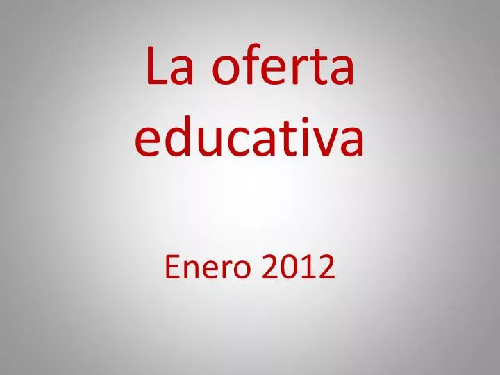 la oferta educativa enero 2012