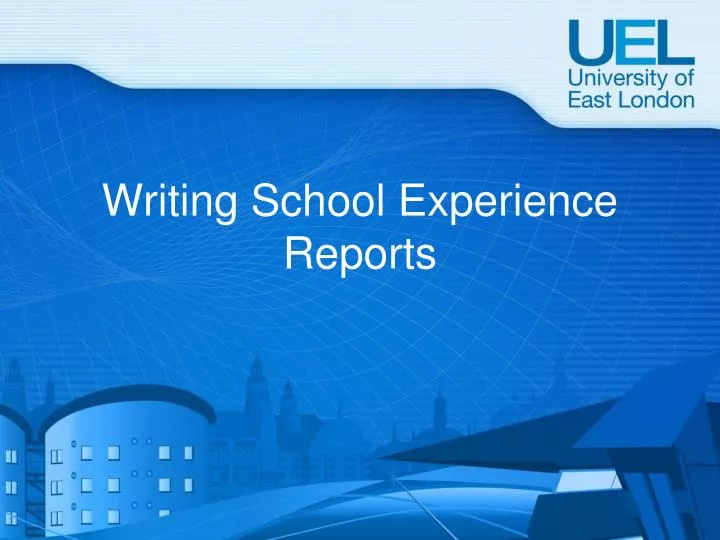 writing school experience reports
