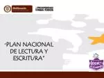 “ PLAN NACIONAL DE LECTURA Y ESCRITURA” - slide 1