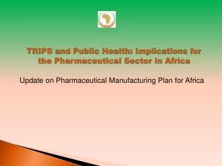 TRIPS and Public Health: Implications for the Pharmaceutical Sector in Africa