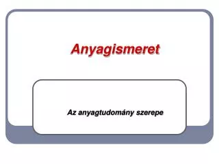 anyagismeret