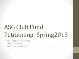 ASG Club Fund Petitioning- Spring2013