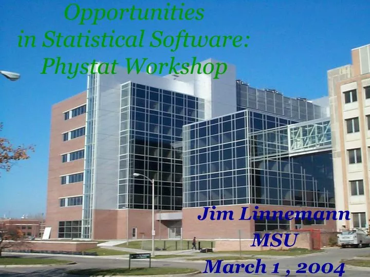 opportunities in statistical software phystat workshop