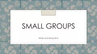 Small Groups