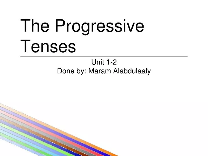 the progressive tenses