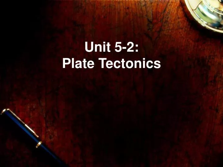 unit 5 2 plate tectonics