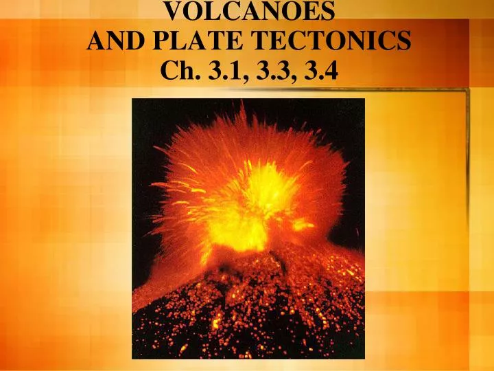 volcanoes and plate tectonics ch 3 1 3 3 3 4