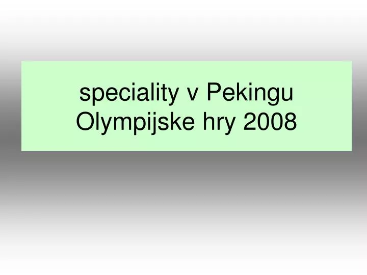 speciality v peking u olympi j s ke hry 2008