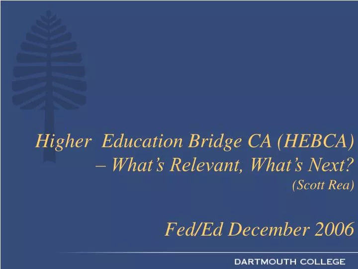 higher education bridge ca hebca what s relevant what s next scott rea fed ed december 2006