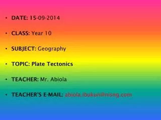 DATE: 15 -09-2014 CLASS: Year 10 SUBJECT: Geography TOPIC: Plate Tectonics