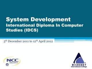 System Development International Diploma In Computer Studies (IDCS)