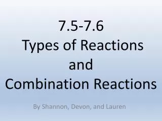 7.5-7.6 Types of Reactions and Combination Reactions