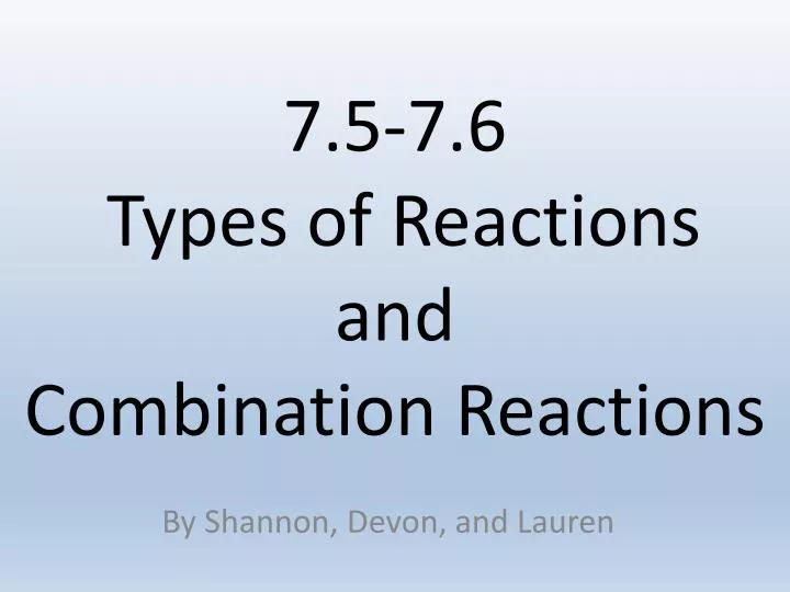 7 5 7 6 types of reactions and combination reactions