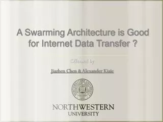 A Swarming Architecture is Good for Internet Data Transfer ?