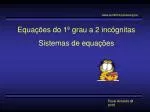 Equações do 1º grau a 2 incógnitas Sistemas de equações - slide 1
