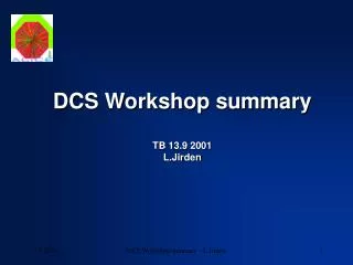 DCS Workshop summary TB 13.9 2001 L.Jirden