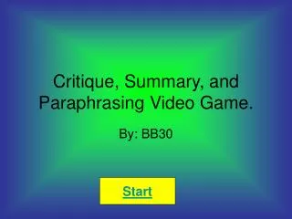 Critique, Summary, and Paraphrasing Video Game.