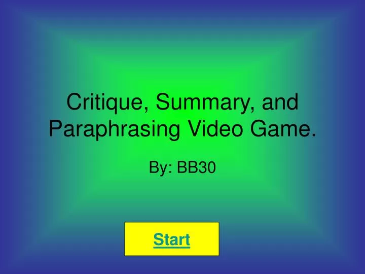 critique summary and paraphrasing video game