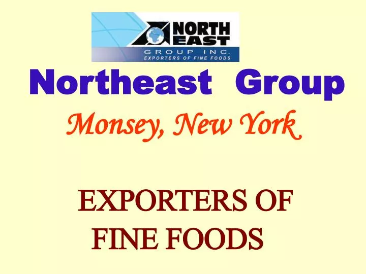 northeast group monsey new york exporters of fine foods