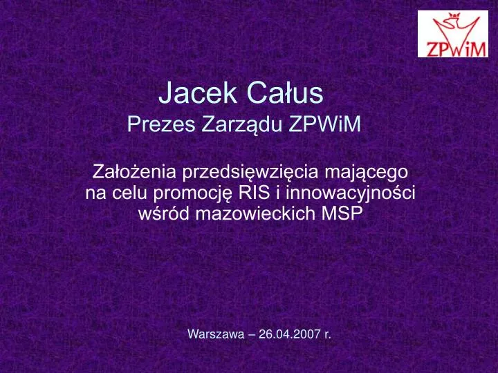 jacek ca us prezes zarz du zpwim