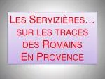 Les Servizières… sur les traces des Romains En Provence - slide 1