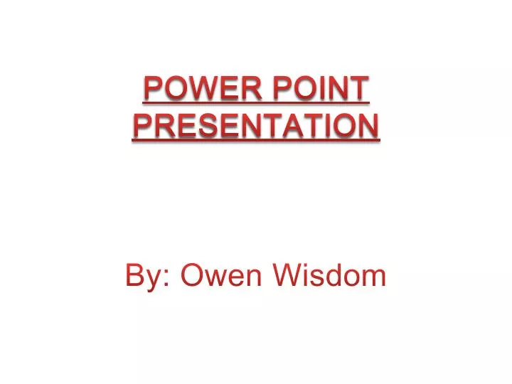 power point presentation by owen wisdom