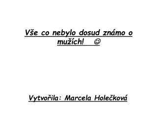 v e co nebylo dosud zn mo o mu ch
