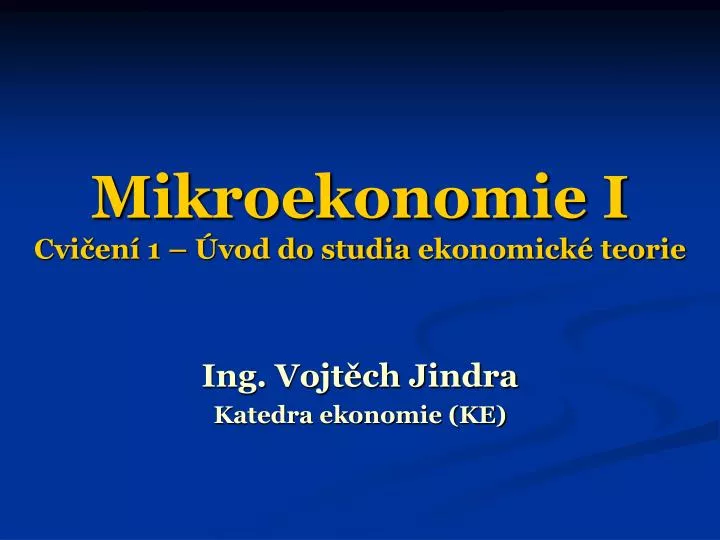 mikroekonomie i cvi en 1 vod do studia ekonomick teorie
