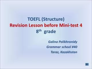 TOEFL (Structure) Revision Lesson before Mini-test 4 8 th grade