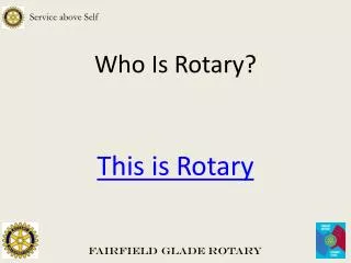 Who Is Rotary?
