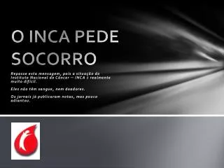 o inca pede socorro