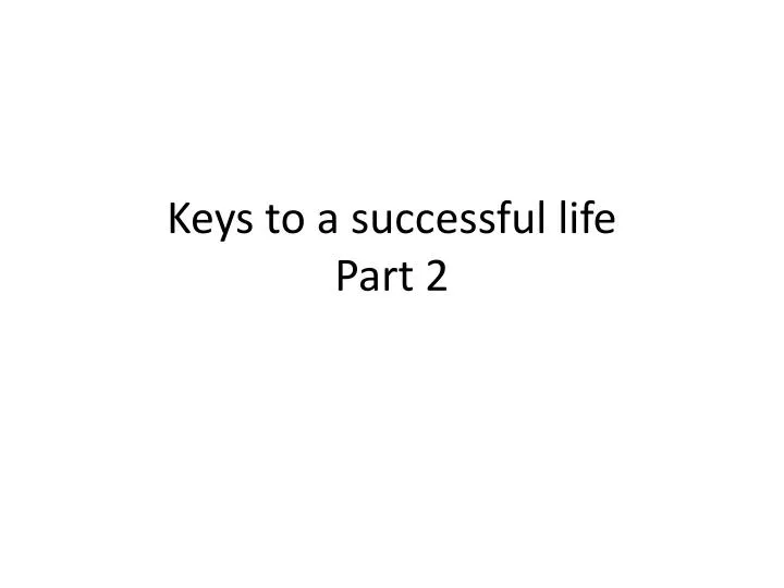 keys to a successful life part 2