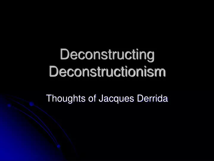 deconstructing deconstructionism