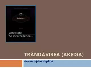 tr nd virea akedia