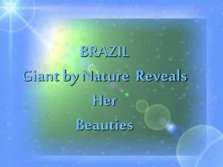 BRAZIL Giant by Nature Reveals Her Beauties
