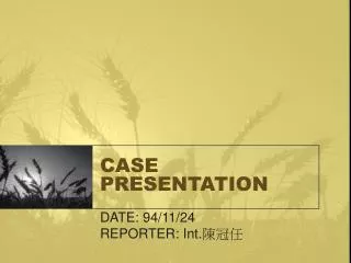 CASE PRESENTATION